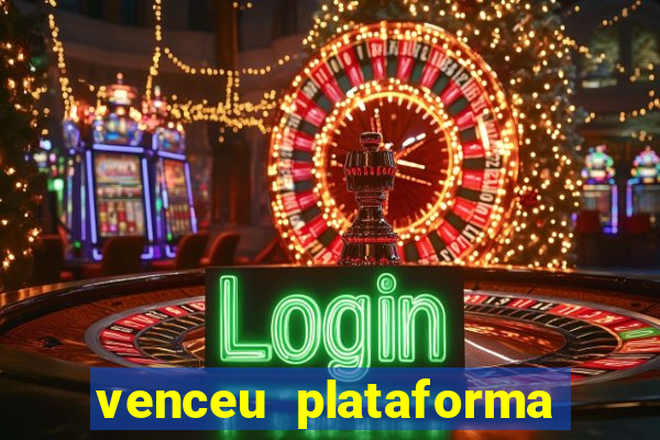 venceu plataforma de jogos